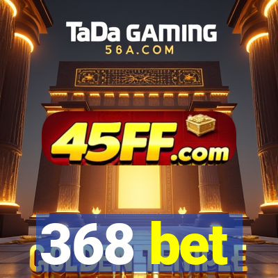 368 bet